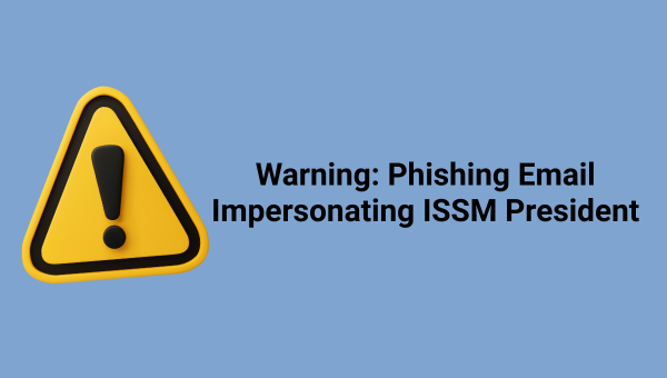 Warning Message: Fake Email message from ISSM President